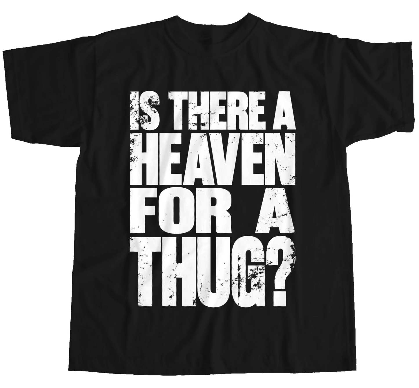 IS THERE A HEAVEN FOR A THUG?