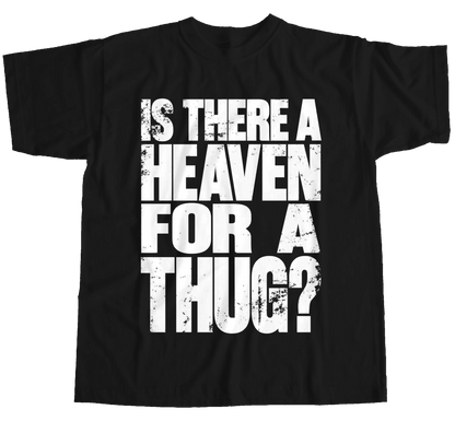 IS THERE A HEAVEN FOR A THUG?
